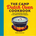 The Camp Dutch Oven Cookbook: Easy 5-Ingredient Recipes to Eat Well in the Great Outdoors - Paperback