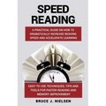 Speed reading: A Practical Guide on How to Dramatically Increase Reading Speed and Accelerate Learning; Easy to use Techniques, Tips - Paperback