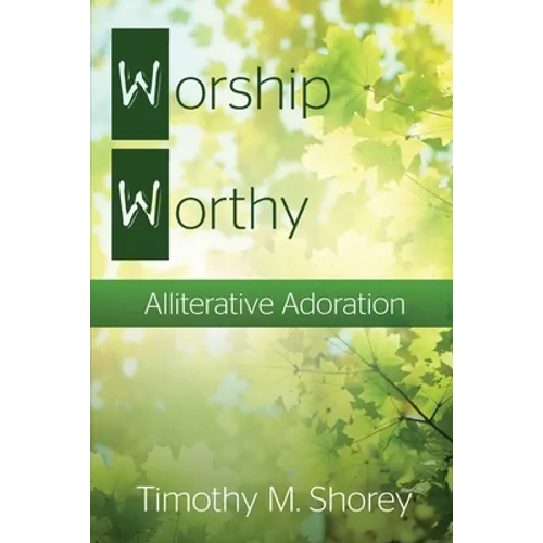 Worship Worthy: Alliterative Adoration - Paperback