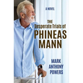 The Desperate Trials of Phineas Mann - Paperback