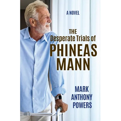 The Desperate Trials of Phineas Mann - Paperback