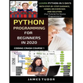 Python Programming For Beginners In 2020: Learn Python In 5 Days with Step-By-Step Guidance, Hands-On Exercises And Solution - Fun Tutorial For Novice - Paperback