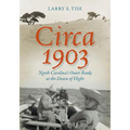 Circa 1903: North Carolina's Outer Banks at the Dawn of Flight