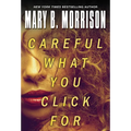 Careful What You Click for - Mass Market Paperbound