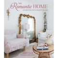 The Romantic Home: Celebrating Past and Present Design - Hardcover