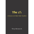 The 2% A Resource for Black Male Teachers - Paperback