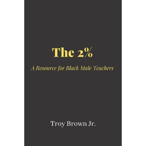 The 2% A Resource for Black Male Teachers - Paperback