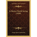 Is Mexico Worth Saving (1920)