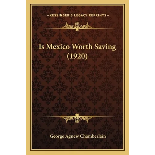 Is Mexico Worth Saving (1920)