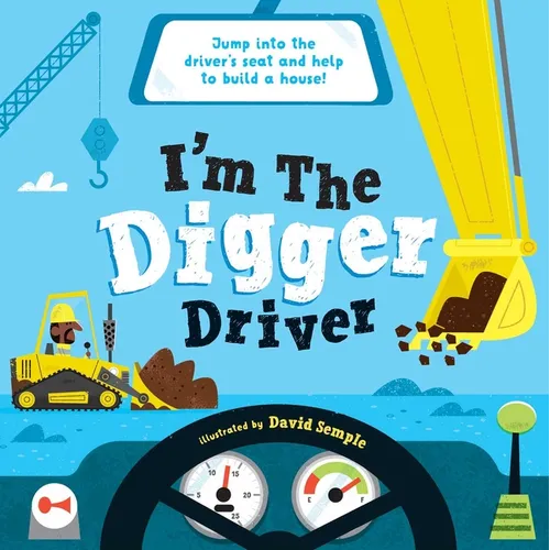 I'm the Digger Driver: Jump Into the Driver's Seat and Help Build a House! - Hardcover