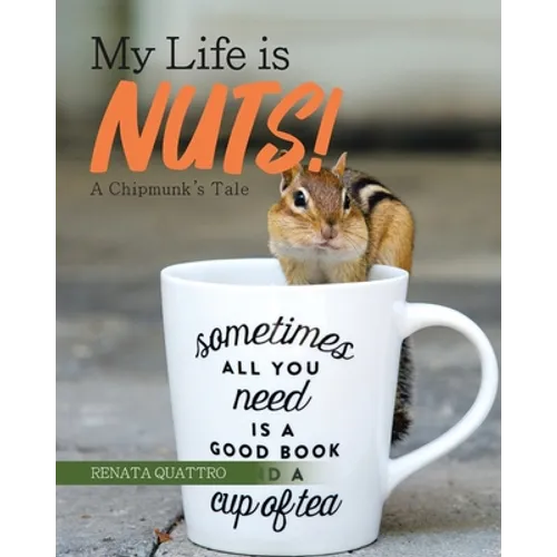 My Life is Nuts!: A Chipmunk's Tale - Paperback