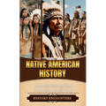 Native American History: A Brief History from Beginning to the End - Paperback