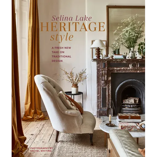 Heritage Style: A Fresh New Take on Traditional Design - Hardcover