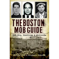 The Boston Mob Guide: Hit Men, Hoodlums & Hideouts - Paperback