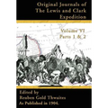 Original Journals of the Lewis and Clark Expedition Vol 6: 1804-1806, Parts 1 & 2