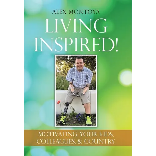 Living Inspired!: Motivating Your Kids, Colleagues, & Country - Hardcover