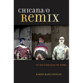 Chicana/O Remix: Art and Errata Since the Sixties - Paperback