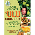 Sam Choy's Ulu Cookbook: Hawaii's Breadfruit Recipes - Spiral