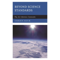 Beyond Science Standards: Play, Art, Coherence, Community - Paperback