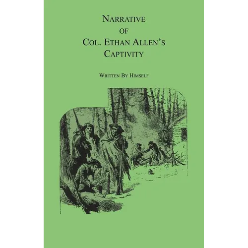 Narrative of Col. Ethan Allen's Captivity: Written by himself