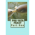 Pre-Yata Feast: Part One - Paperback