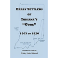 Early Settlers of Indiana's Gore, 1803-1820