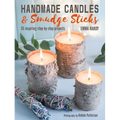 Handmade Candles and Smudge Sticks: 35 Inspiring Step-By-Step Projects - Paperback