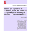 Notes on a Journey in America, from the Coast of Virginia to the Territory of Illinois ... the Fourth Edition.