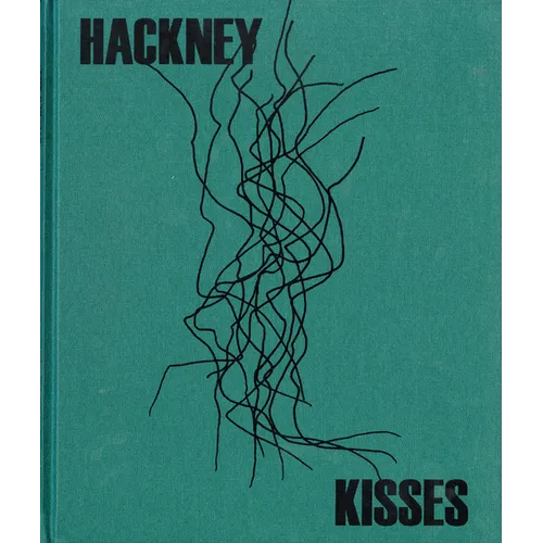 Stephen Gill: Hackney Kisses - Hardcover