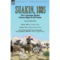 Suakin, 1885: the Campaign against Osman Digna in the Sudan-Suakin, 1885 by E Gambier Parry, Suakim, '85 by Norman Robert Stewart & The 5th (Royal Iri