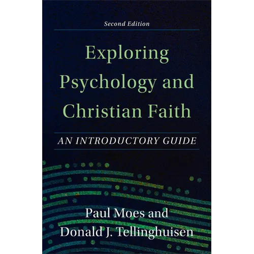 Exploring Psychology and Christian Faith: An Introductory Guide - Paperback