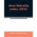 Johnson's Wonder-working providence, 1628-1651 - Paperback