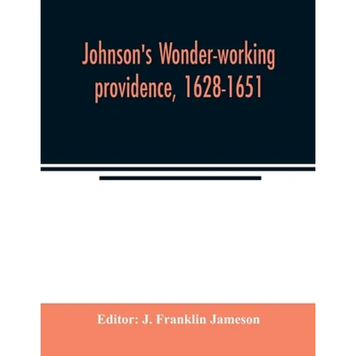 Johnson's Wonder-working providence, 1628-1651 - Paperback