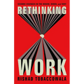 Rethinking Work: Seismic Changes in the Where, When, and Why - Hardcover
