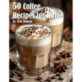 50 Coffee Recipes for Home - Paperback