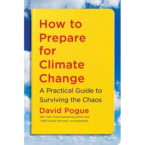 How to Prepare for Climate Change: A Practical Guide to Surviving the Chaos - Paperback