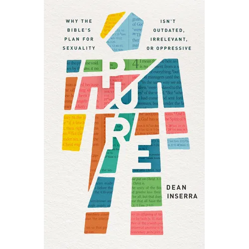 Pure: Why the Bible's Plan for Sexuality Isn't Outdated, Irrelevant, or Oppressive - Paperback