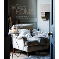The Sensory Home: An Inspiring Guide to Mindful Decorating - Hardcover