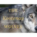 The Kootenay Wolves: Five Years Following a Wild Wolf Pack - Hardcover