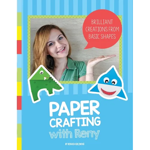 Paper Crafting with Reny: Brilliant creations from basic shapes - Paperback