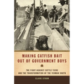 Making Catfish Bait Out of Government Boys: The Fight Against Cattle Ticks and the Transformation of the Yeoman South