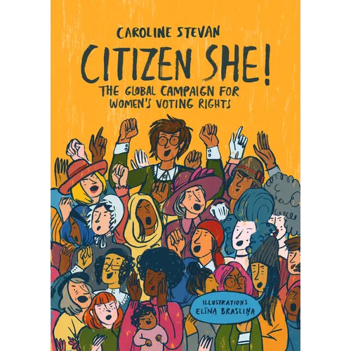 Citizen She!: The Global Campaign for Women's Voting Rights - Hardcover