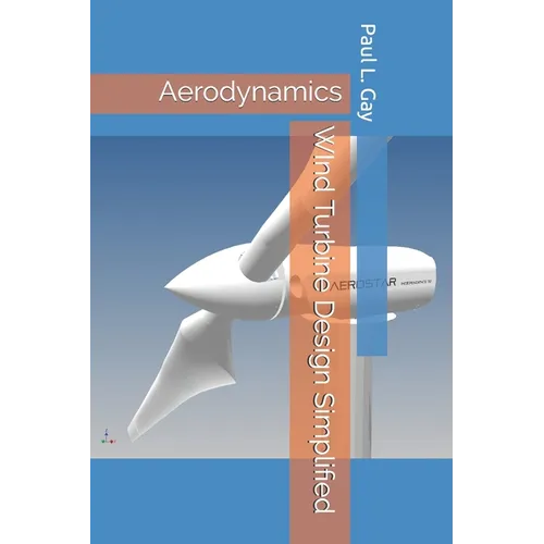 WInd Turbine Design Simplified: Aerodynamics - Paperback