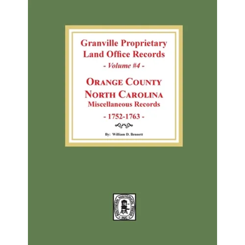 Granville Proprietary Land Office Records: Orange County, North Carolina. (Volume #4): Miscellaneous Records