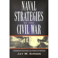 Naval Strategies in the Civil War: Confederate Innovations and Federal Opportunism