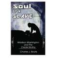 Soul of A Slave: Madison Washington and The Creole Mutiny