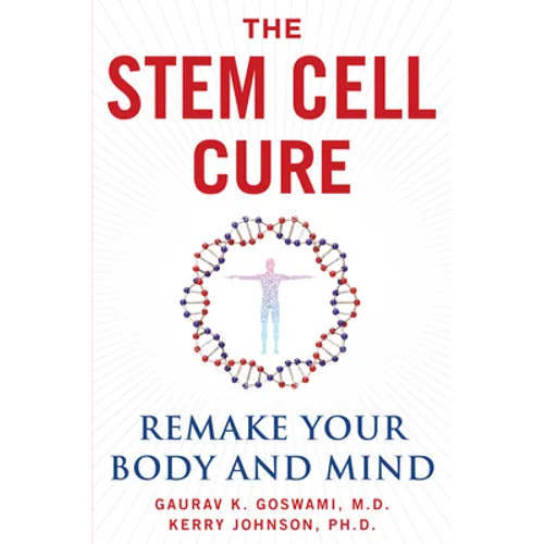 The Stem Cell Cure: Remake Your Body and Mind - Hardcover
