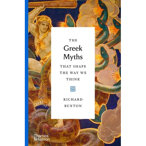 The Greek Myths That Shape the Way We Think - Hardcover