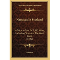 Nauticus In Scotland: A Tricycle Tour Of 2,462 Miles, Including Skye And The West Coast (1882)