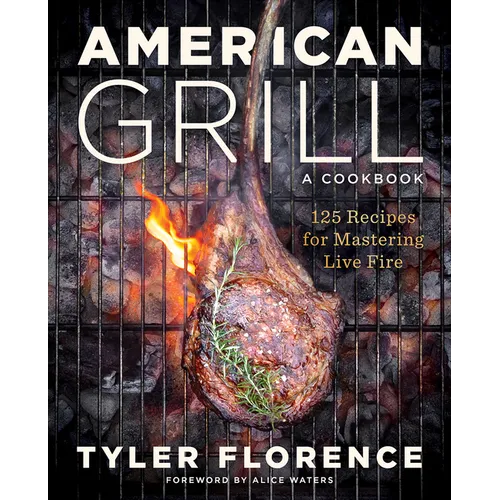 American Grill: 125 Recipes for Mastering Live Fire - Hardcover
